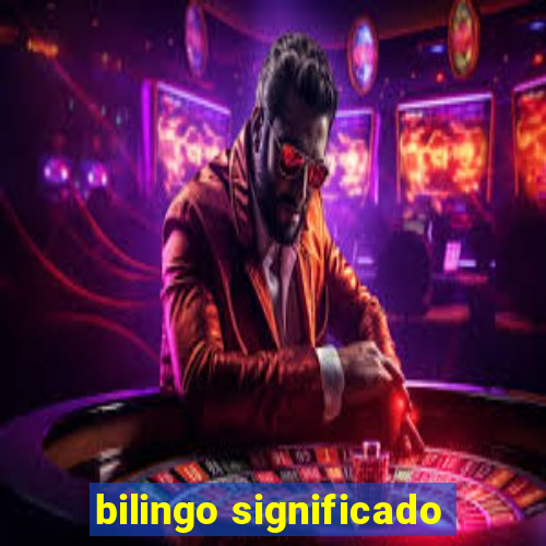 bilingo significado